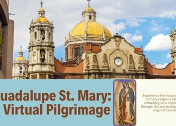 Embark On A Mesmerizing Virtual Journey To Guadalupe: Unveiling The Enchanting Sanctuary Of St. Mary
